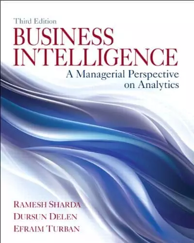 Business Intelligence: A Managerial Perspective on Analytics (3rd Edition) - eBook