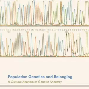 Population Genetics and Belonging: A Cultural Analysis of Genetic Ancestry - eBook