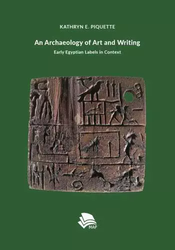 An Archaeology of Art and Writing: Early Egyptian Labels in Context - eBook