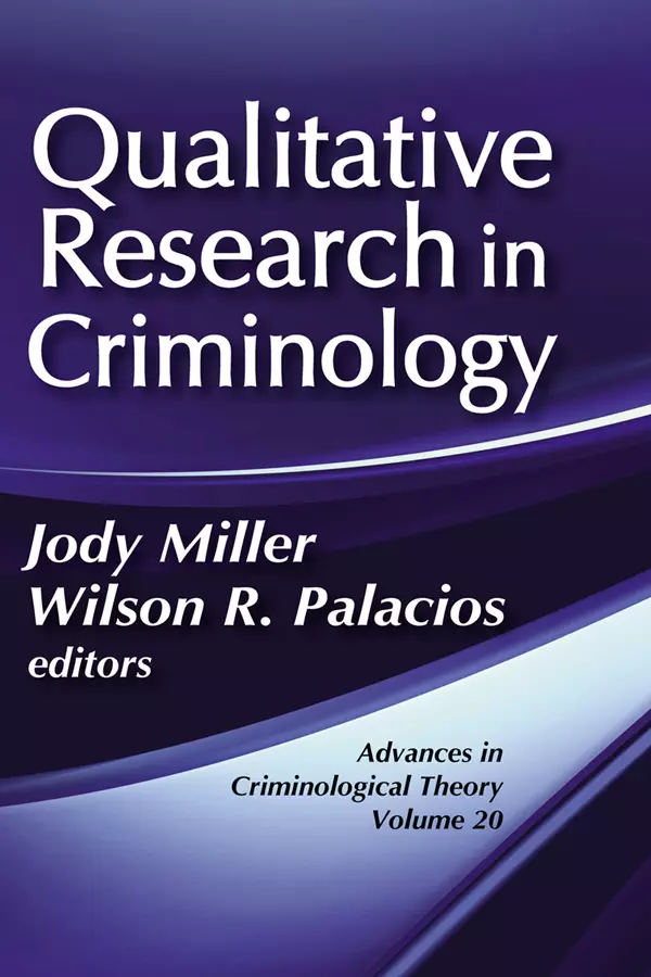 Qualitative Research in Criminology: Advances in Criminological Theory - eBook