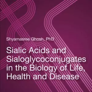 Sialic Acids and Sialoglycoconjugates in the Biology of Life, Health and Disease - eBook