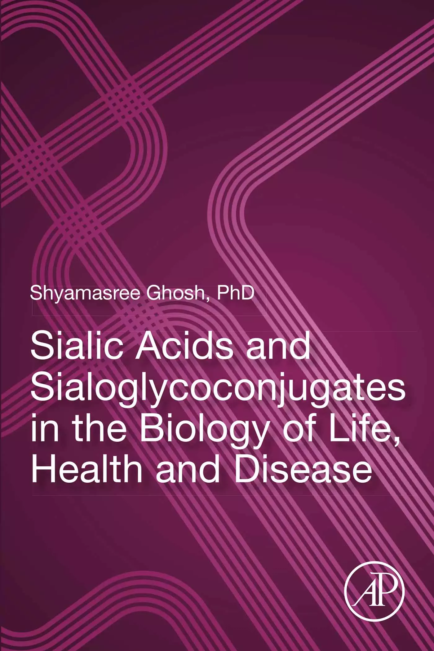 Sialic Acids and Sialoglycoconjugates in the Biology of Life, Health and Disease - eBook