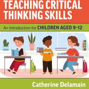 Teaching Critical Thinking Skills: An Introduction for Children Aged 9–12 - eBook