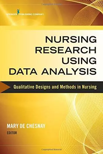 Nursing Research Using Data Analysis: Qualitative Designs and Methods in Nursing - eBook