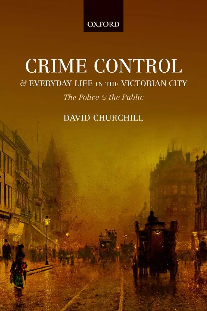 Crime Control and Everyday Life in the Victorian City: The Police and the Public - eBook