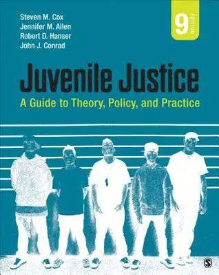 Juvenile Justice: A Guide to Theory, Policy, and Practice (9th Edition) - eBook