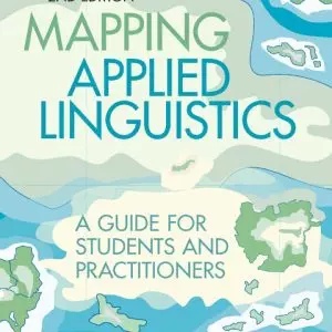 Mapping Applied Linguistics: A Guide for Students and Practitioners (2nd Edition) - eBook