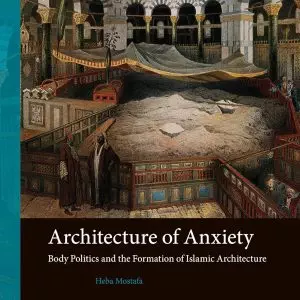 Architecture of Anxiety: Body Politics and the Formation of Islamic Architecture - eBook