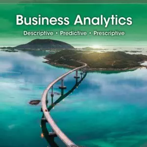 Business Analytics: Descriptive, Predictive, Prescriptive (5th Edition) - eBook