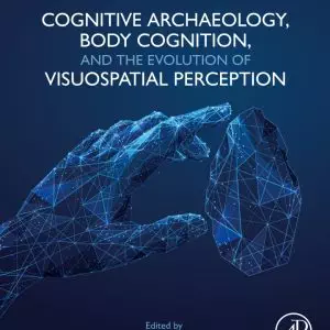 Cognitive Archaeology, Body Cognition, and the Evolution of Visuospatial Perception - eBook