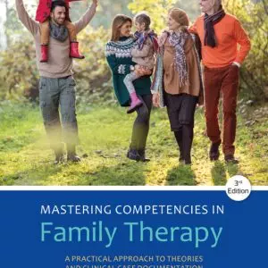 Mastering Competencies in Family Therapy: A Practical Approach to Theories and Clinical Case Documentation (3rd Edition) - eBook