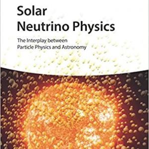 Solar Neutrino Physics: The Interplay between Particle Physics and Astronomy - eBook