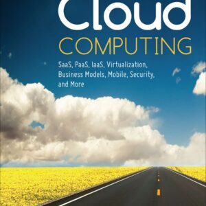 Cloud Computing: SaaS, PaaS, IaaS, Virtualization, Business Models, Mobile, Security and More - eBook