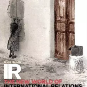 IR: The New World of International Relations 10e