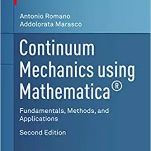 Continuum Mechanics using Mathematica: Fundamentals, Methods, and Applications (Modeling and Simulation in Science, Engineering and Technology) (2nd Edition) - eBook