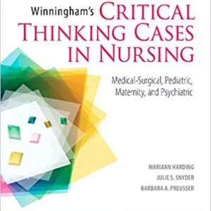 Winningham's Critical Thinking Cases in Nursing: Medical-Surgical, Pediatric, Maternity, and Psychiatric (5th Edition) - eBook