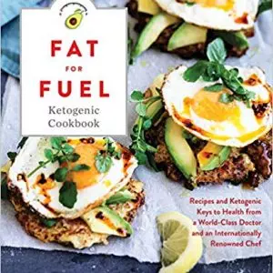 Fat for Fuel Ketogenic Cookbook: Recipes and Ketogenic Keys to Health from a World-Class Doctor and an Internationally Renowned Chef - eBook