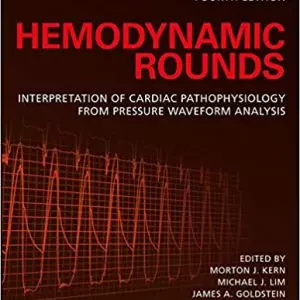 Hemodynamic Rounds: Interpretation of Cardiac Pathophysiology from Pressure Waveform Analysis (4th Edition) - eBook