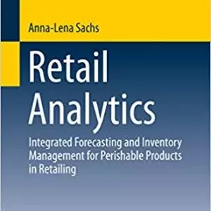 Retail Analytics: Integrated Forecasting and Inventory Management for Perishable Products in Retailing - eBook