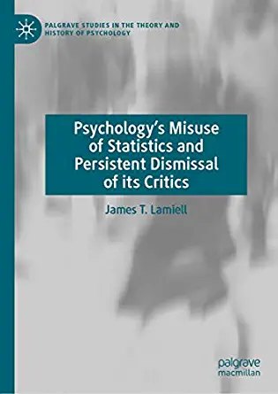 Psychology’s Misuse of Statistics and Persistent Dismissal of its Critics - eBook