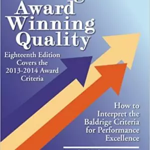 Baldrige Award Winning Quality: How to Interpret the Baldrige Criteria for Performance Excellence (18th Edition) - eBook