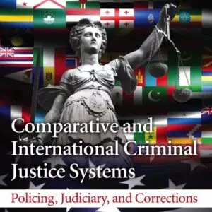 Comparative and International Criminal Justice Systems: Policing, Judiciary, and Corrections (3rd Edition) - eBook