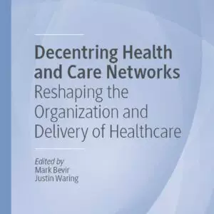 Decentring Health and Care Networks: Reshaping the Organization and Delivery of Healthcare - eBook