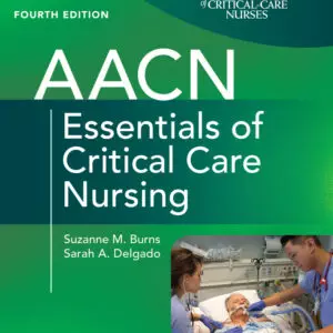 AACN Essentials of Critical Care Nursing (4th Edition) - eBook